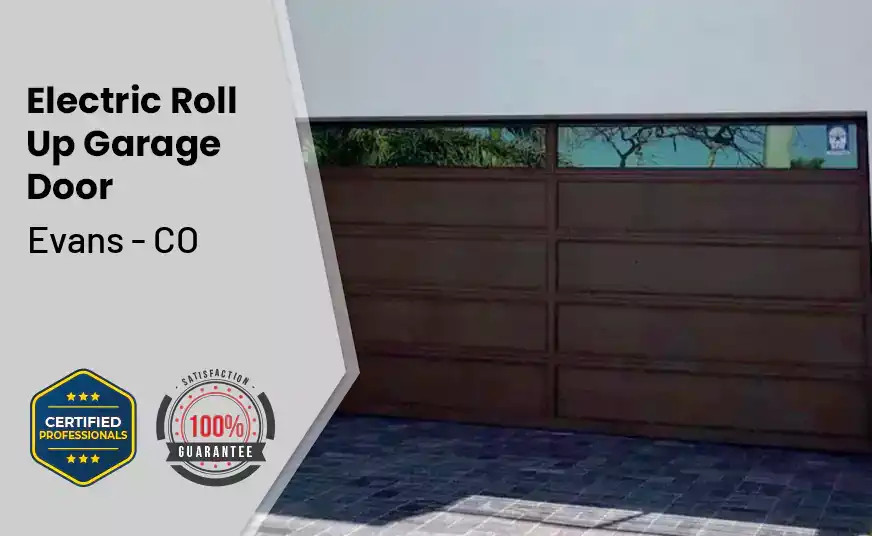 Electric Roll Up Garage Door Evans - CO 