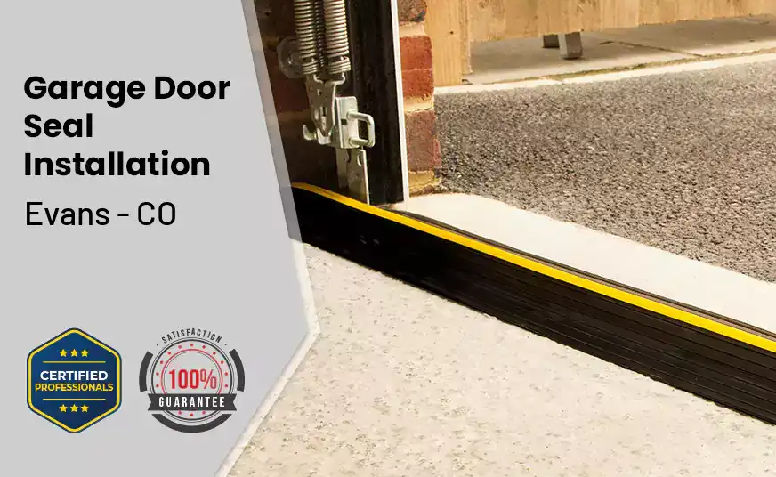 Garage Door Seal Installation&nbsp; Evans - CO 
