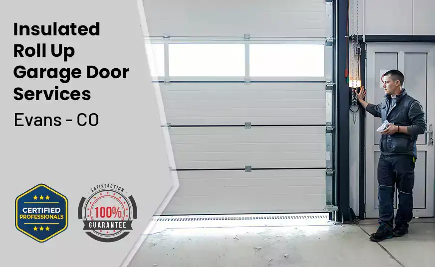Insulated Roll Up Garage Door Evans - CO 